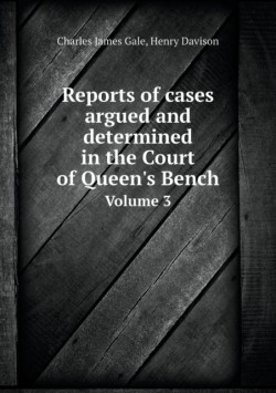 Reports of cases argued and determined in the Court of Queen's Bench Volume 3