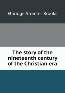 story of the nineteenth century of the Christian era