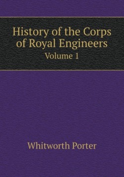 History of the Corps of Royal Engineers Volume 1