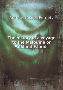 History of a Voyage to the Malouine or Falkland Islands