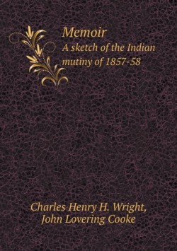 Memoir A sketch of the Indian mutiny of 1857-58