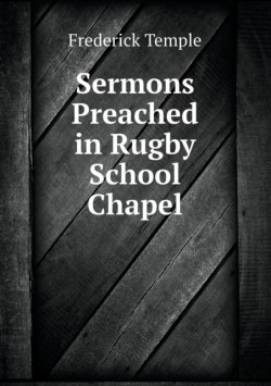 Sermons Preached in Rugby School Chapel