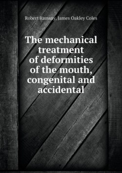 mechanical treatment of deformities of the mouth, congenital and accidental