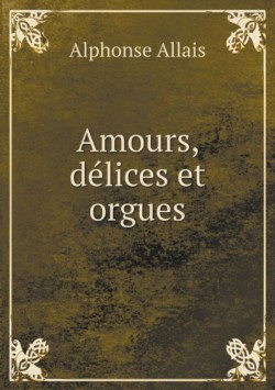 Amours, delices et orgues