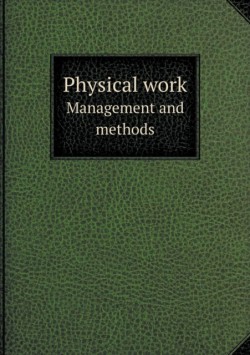 Physical work Management and methods