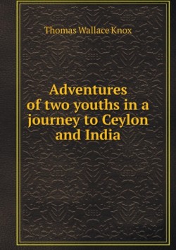 Adventures of two youths in a journey to Ceylon and India