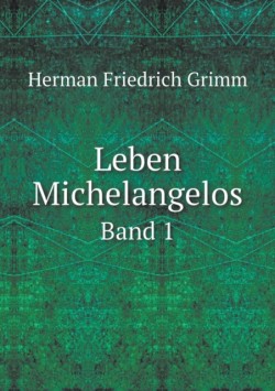 Leben Michelangelos Band 1