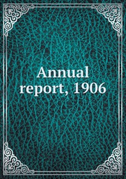 Annual report, 1906