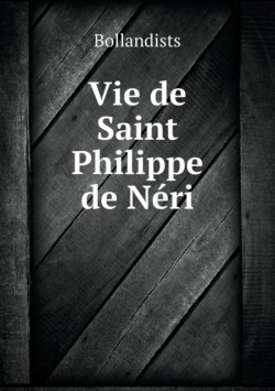 Vie de Saint Philippe de Neri