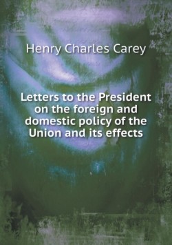 Letters to the President on the foreign and domestic policy of the Union and its effects