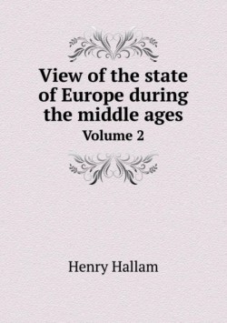 View of the state of Europe during the middle ages Volume 2