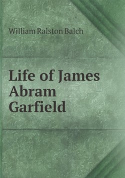 Life of James Abram Garfield