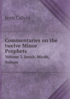 Commentaries on the twelve Minor Prophets Volume 3. Jonah, Micah, Nahum