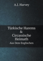 Turkische Harems & Circassische Heimath Aus Dem Englischen