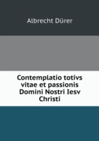 Contemplatio totivs vitae et passionis Domini Nostri Iesv Christi