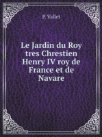 Jardin du Roy tres Chrestien Henry IV roy de France et de Navare