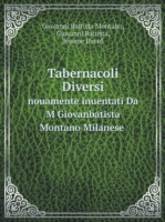 Tabernacoli Diversi nouamente inuentati Da M Giovanbatista Montano Milanese