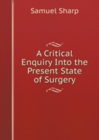 Critical Enquiry Into the Present State of Surgery