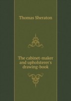 cabinet-maker and upholsterer's drawing-book