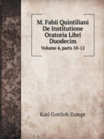 M. Fabii Quintiliani De Institutione Oratoria Libri Duodecim Volume 4, parts 10-12