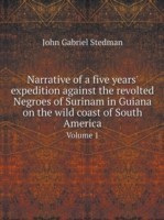 Narrative of a five years' expedition against the revolted Negroes of Surinam in Guiana on the wild coast of South America Volume 1