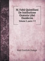 M. Fabii Quintiliani De Institutione Oratoria Libri Duodecim Volume 3, parts 7-9