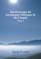 Des Principes De L'economie Politique Et De L'impot Tome 1