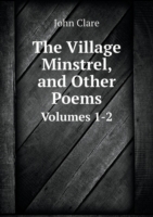 Village Minstrel, and Other Poems Volumes 1-2