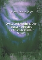 Cyrill Und Method Der Slawen Apostel Ein Historisch-Kritischer Versuch