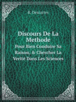 Discours De La Methode Pour Bien Conduire Sa Raison, & Chercher La Verite Dans Les Sciences