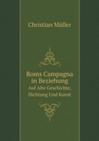 Roms Campagna in Beziehung Auf Alte Geschichte, Dichtung Und Kunst