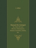 Manuel De L'emigre Ou, Choix De Lois, Decrets, Ordonnances, Senatus-Consultes, Arretes, Etc.