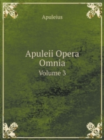 Apuleii Opera Omnia Volume 3