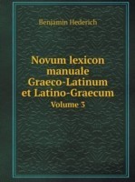Novum lexicon manuale Graeco-Latinum et Latino-Graecum Volume 3