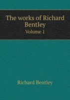works of Richard Bentley Volume 1