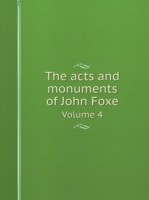 acts and monuments of John Foxe Volume 4