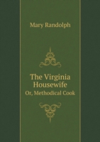 Virginia Housewife Or, Methodical Cook