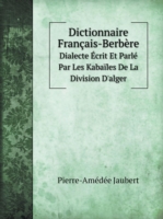 Dictionnaire Francais-Berbere Dialecte Ecrit Et Parle Par Les Kabailes De La Division D'alger