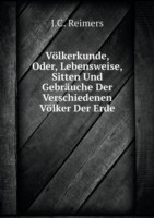 Voelkerkunde, Oder, Lebensweise, Sitten Und Gebrauche Der Verschiedenen Voelker Der Erde