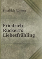 Friedrich Ruckert's Liebesfruhling