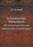 Schwabisches Woerterbuch Mit etymologischen und historischen Anmerkungen