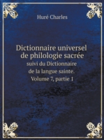 Dictionnaire universel de philologie sacree suivi du Dictionnaire de la langue sainte. Volume 7, partie 1