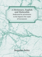 Dictionary, English and Malayalim Dedicated by permission to his higness the rajah of travancore