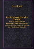 Religionsphilosophie Des Sohar Und Ihr Verhaltniss Zur Allgemeinen Judischen Theologie