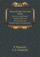 Plutarch uber Isis und Osiris Nach neuverglichenen Handschriften mit UEbersetzung und Erlauterungen herausgegeben