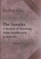 Sampler A System of Teaching Plain Needlework in Schools