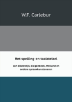 Het spelling-en taalstelsel Van Bilderdijk, Siegenbeek, Weiland en andere spraakkunstenaren