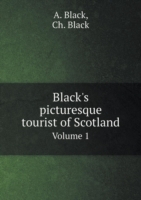 Black's picturesque tourist of Scotland Volume 1