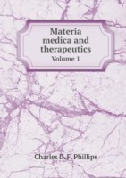 Materia medica and therapeutics Volume 1