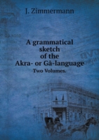 grammatical sketch of the Akra- or Ga-language Two Volumes.